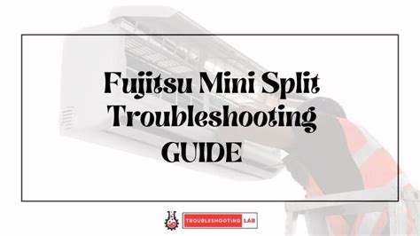 troubleshooting fujitsu mini split|Fujitsu Mini Split Troubleshooting: Quick Fixes